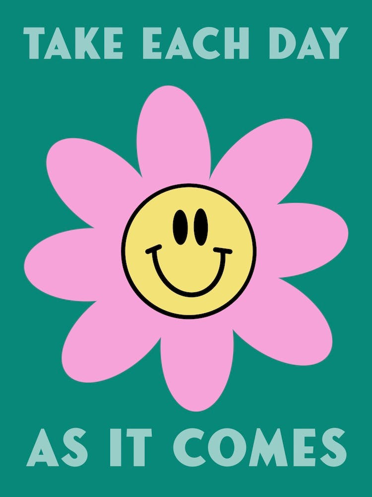 Take Each Day As It Comes