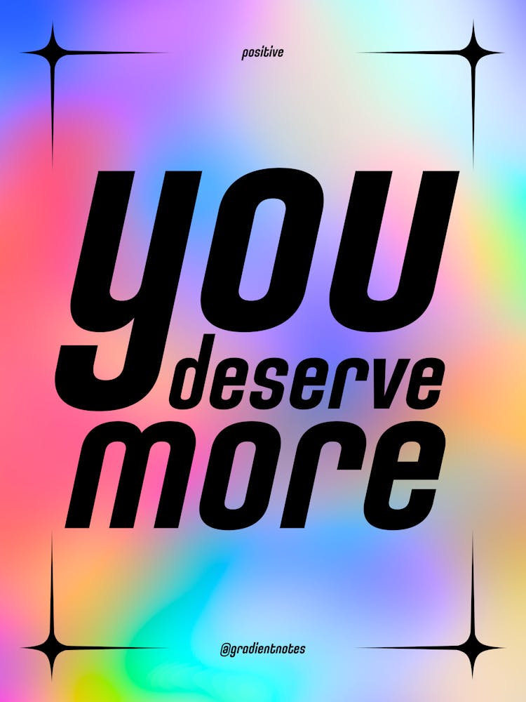 You Deserve More - Quotes - Positive - GradientNotes