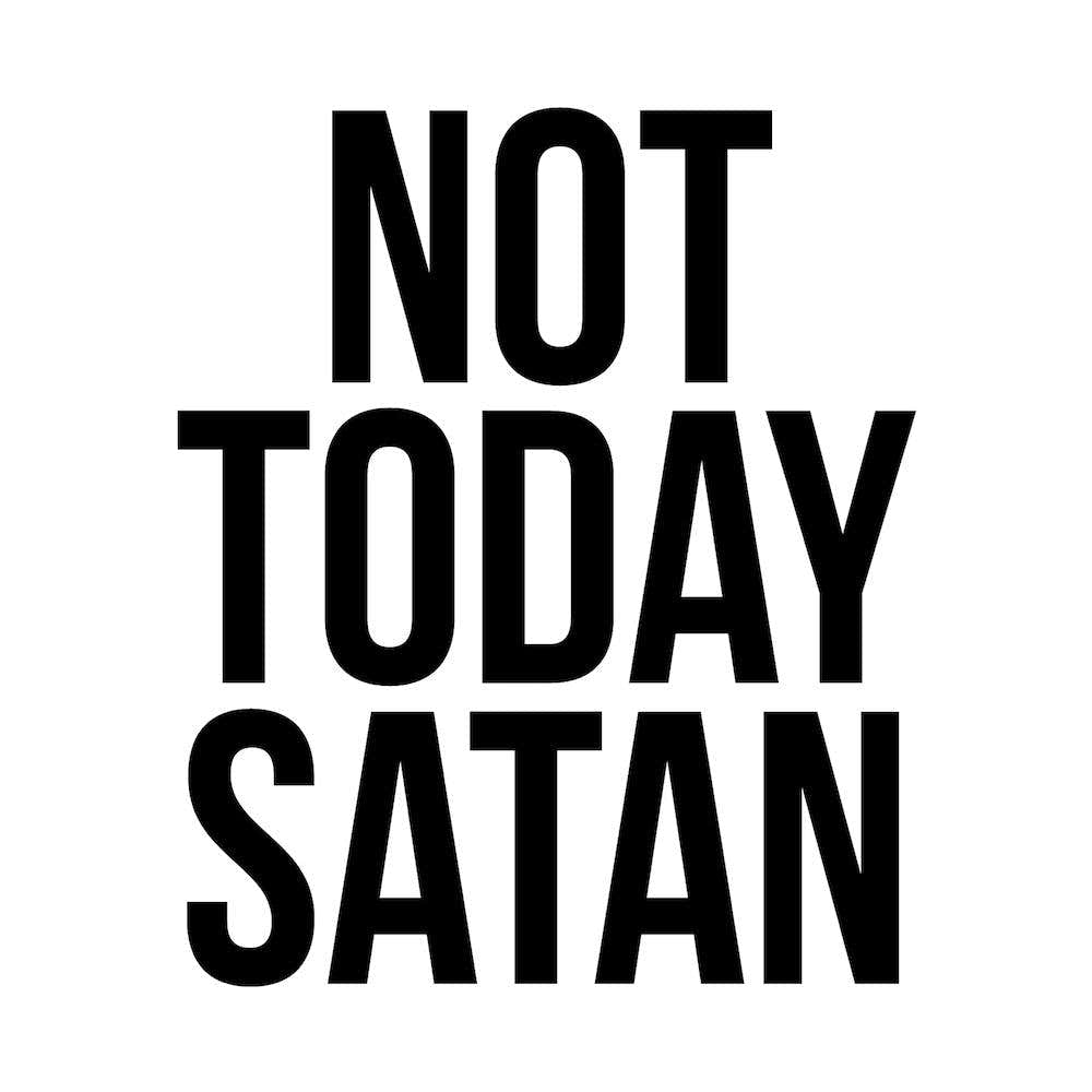 Not Today Satan