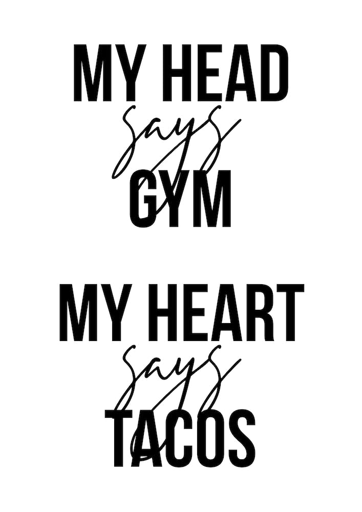 My Head Says Gym My Heart Says Tacos