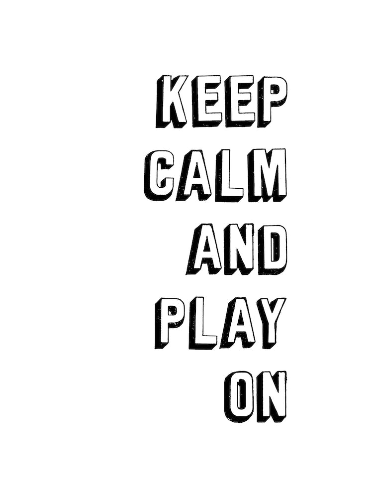 Keep Calm And Play On