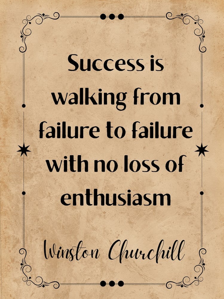 Success Is Walking From Failure To Failure With No Loss Of Enthusiasm - Motivational Quotes