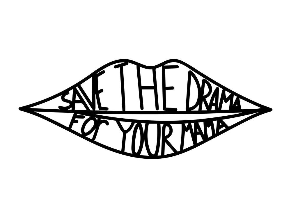 Save The Drama For Your Mama In Black