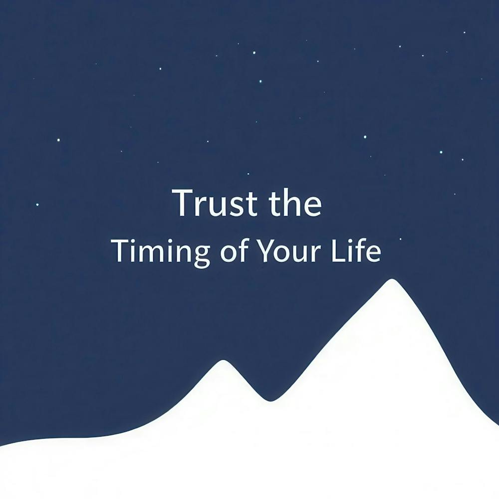 Trust The Timing Of Your Life