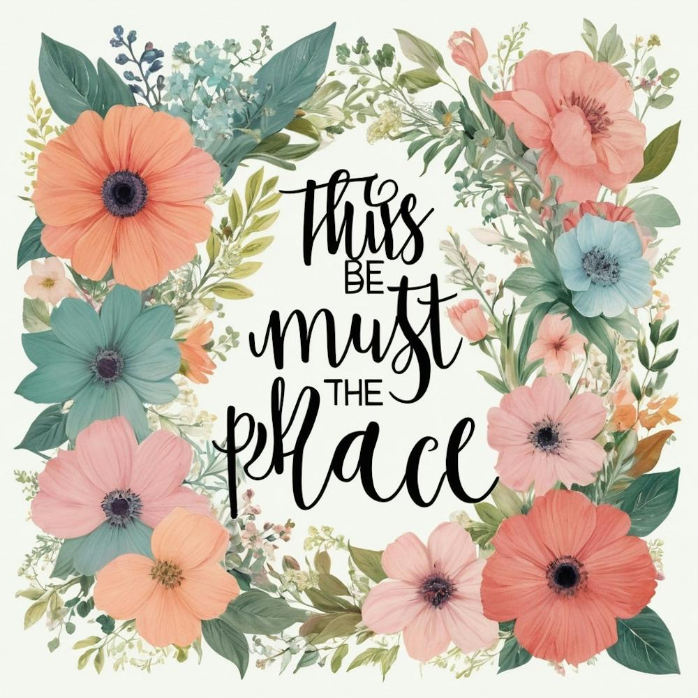 This Must Be The Place Florale Typografie 7