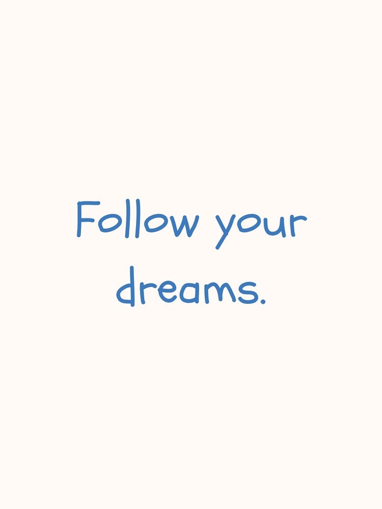 Follow Your Dreams Blue Quote Poster