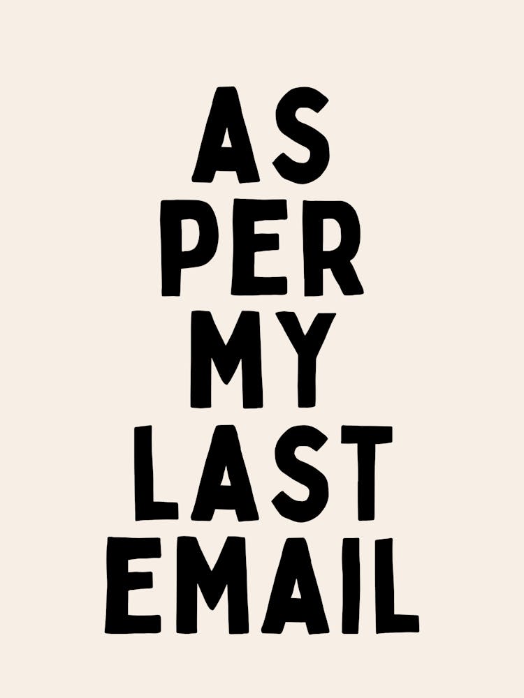 As Per My Last Email | Oatmeal And Black