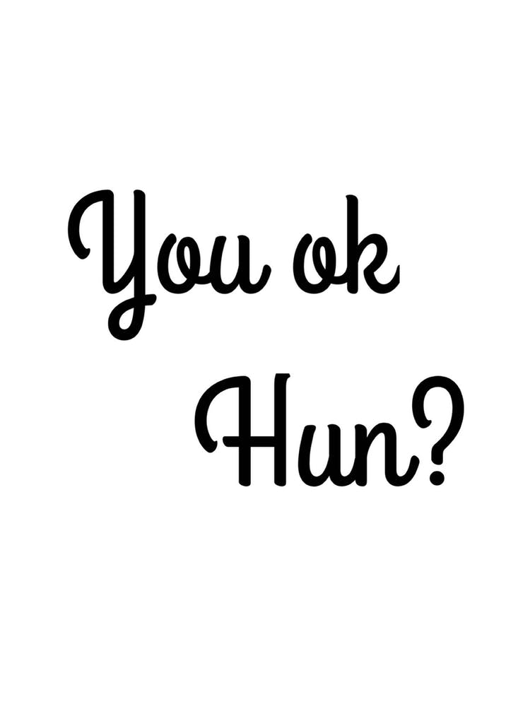 You OK
