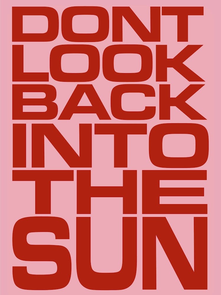 Don’t Look Back Into The Sun Pink