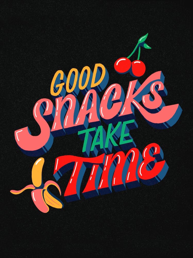 Good Snacks Take Time