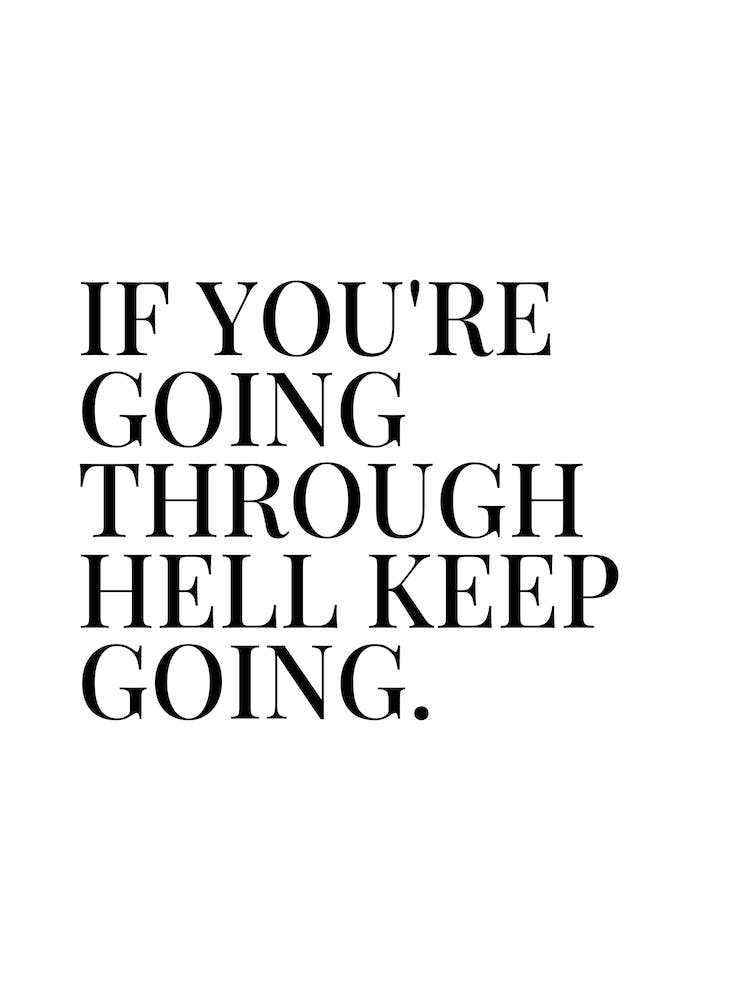 If You're Going Through Hell Keep Going Zitat