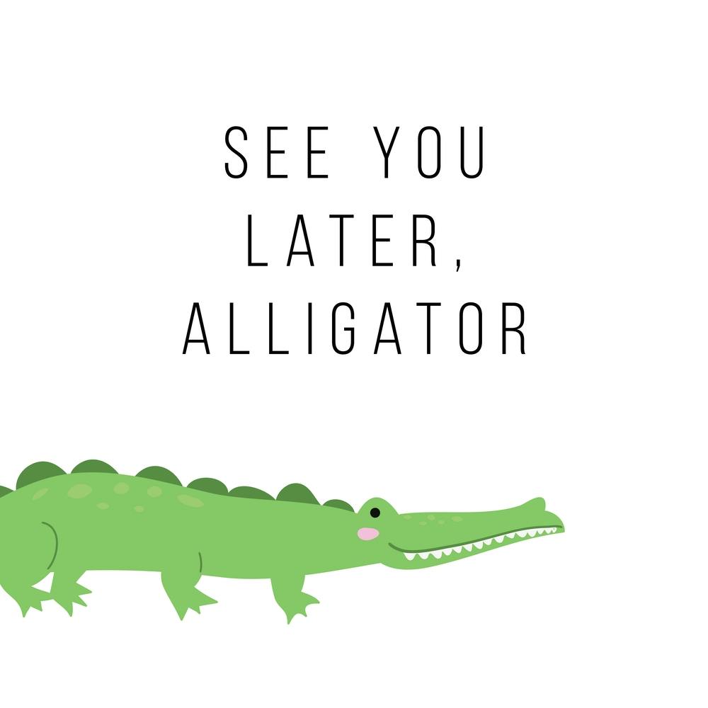 See You Later Alligator Square