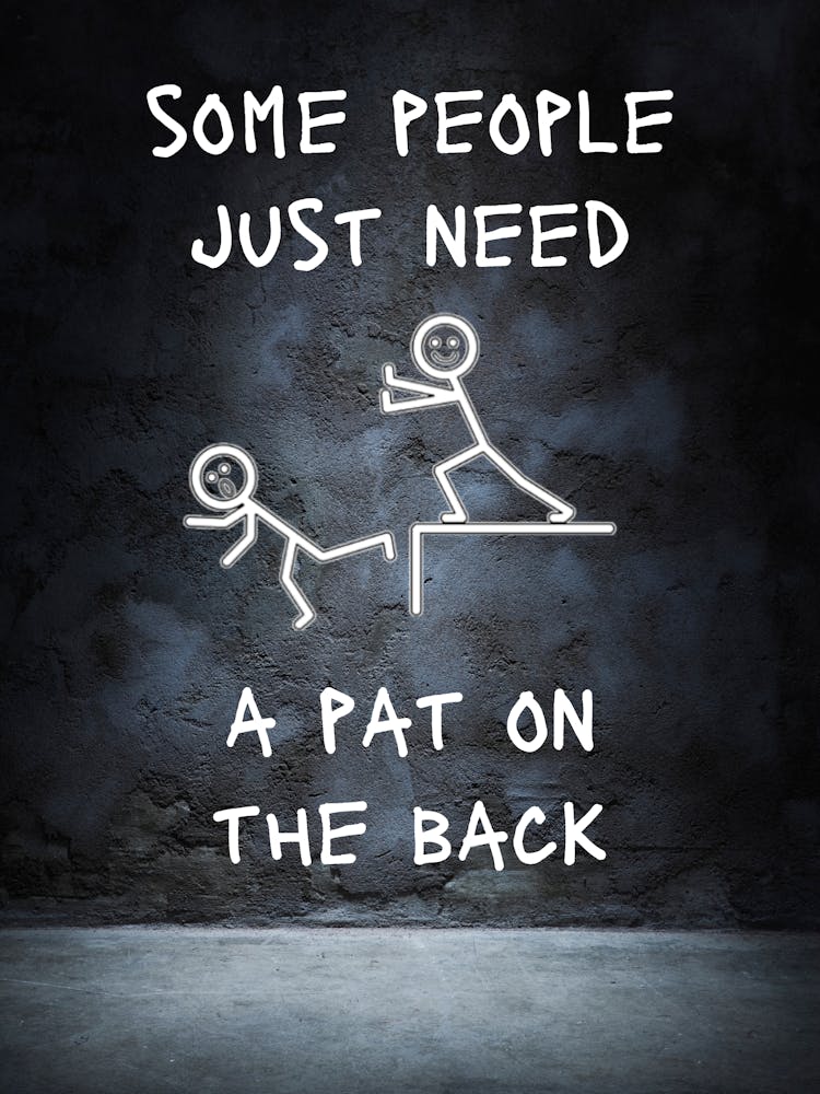 Some People Just Need A Pat On The Back