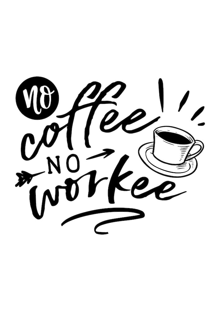 No Coffee No Workee