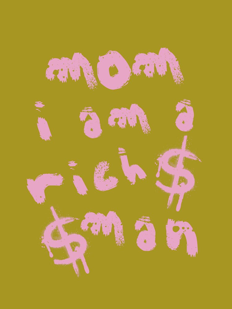 Mom I am a Rich Man