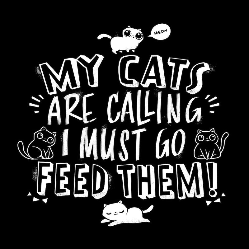 My Cats Are Calling And I Must Go Feed Them Square