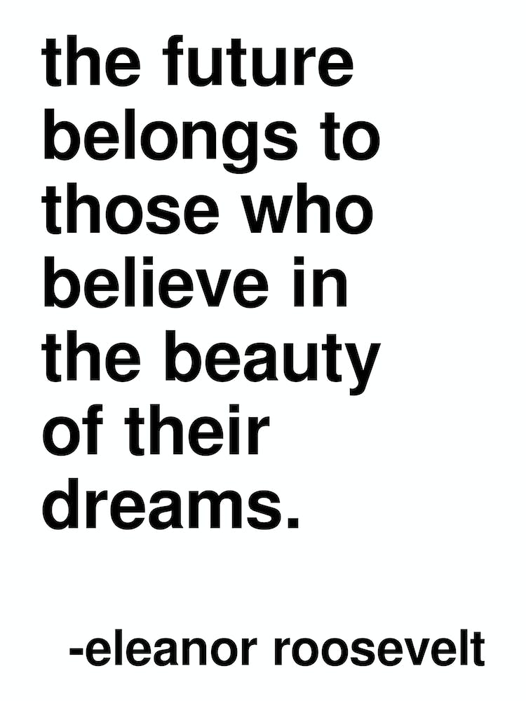 Beauty Of Their Dreams Roosevelt Quote In White
