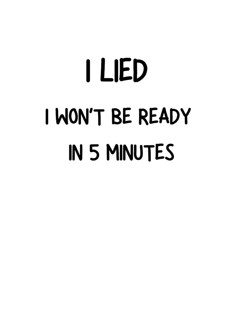 I Led Won'T Be Ready In 5 Minutes