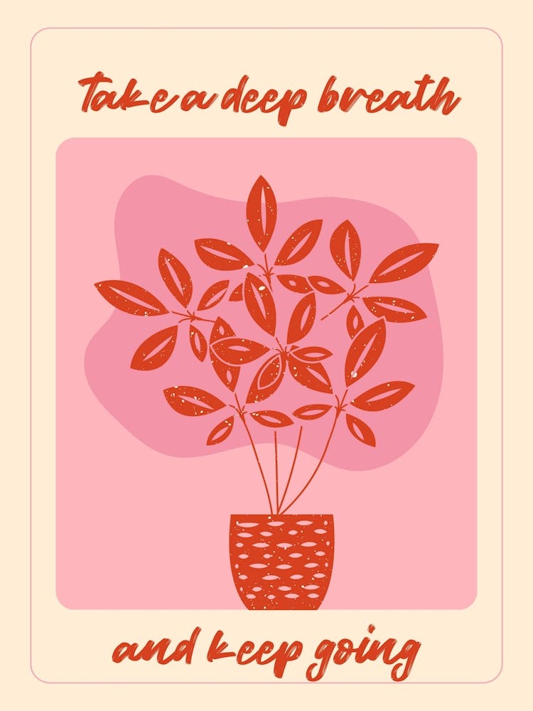Take A Deep Breath And Keep Going