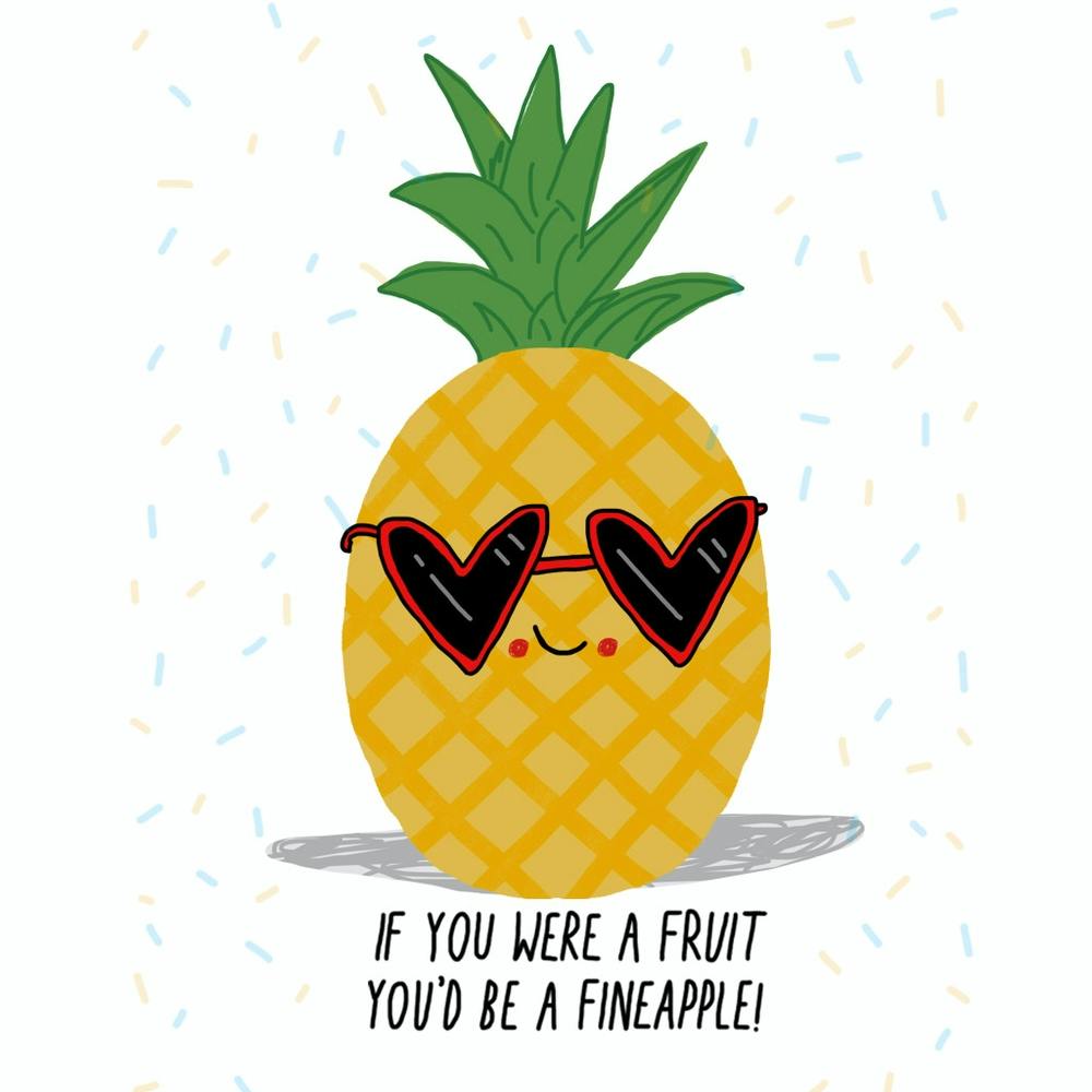 If You Were A Fruit You'd Be A Fineapple