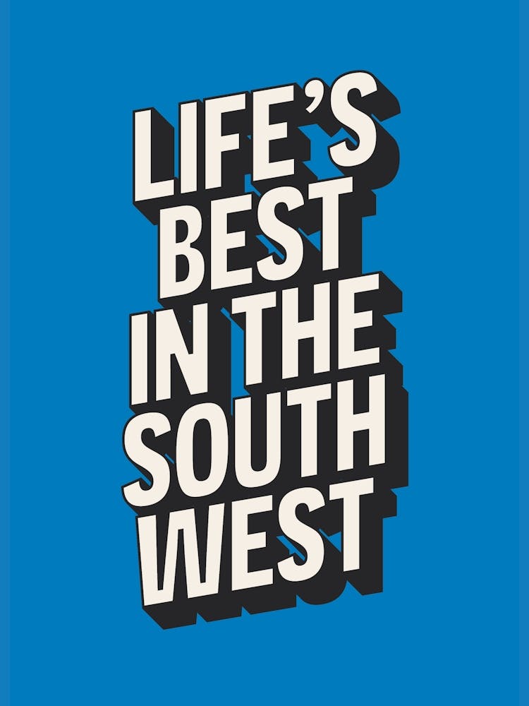 Life's Best In The South West (Blue)