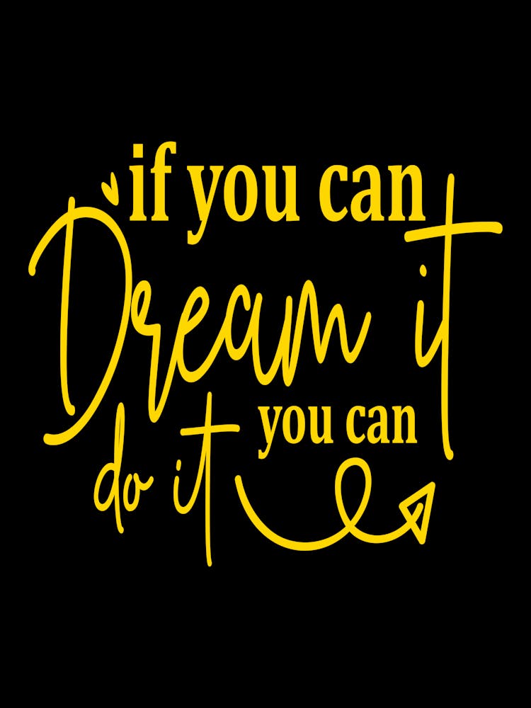 If You Can Dream It You Can Do It 6