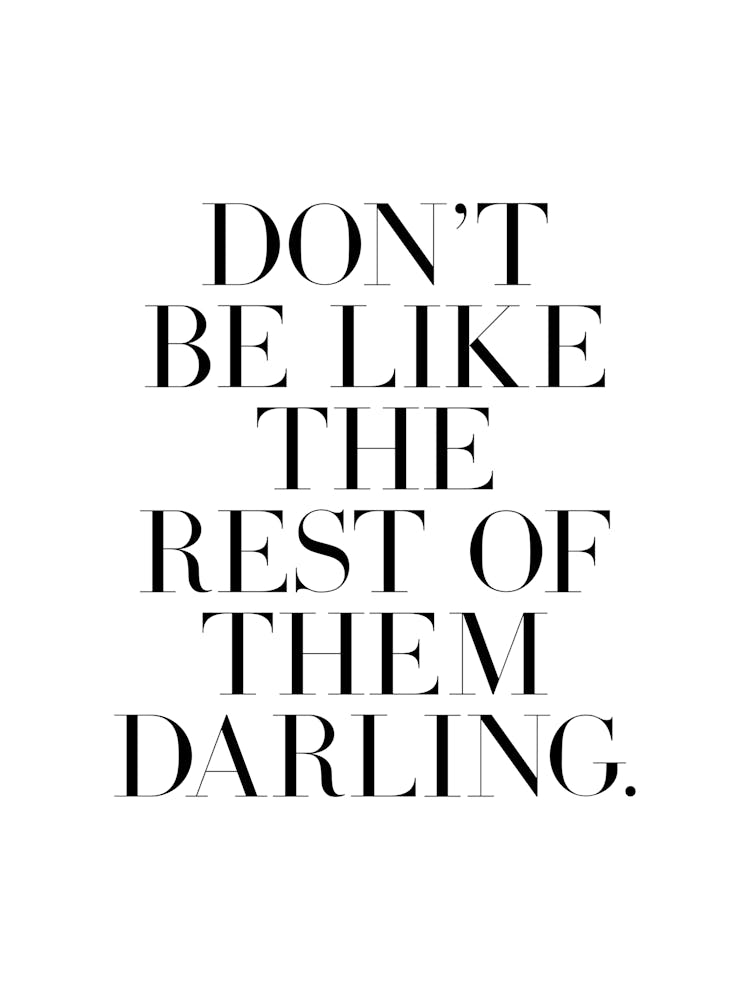 Don't be like the rest of them quote (white tone)