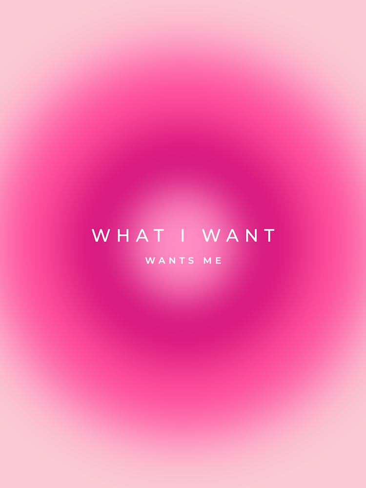 What I Want Wants Me Quote Aura