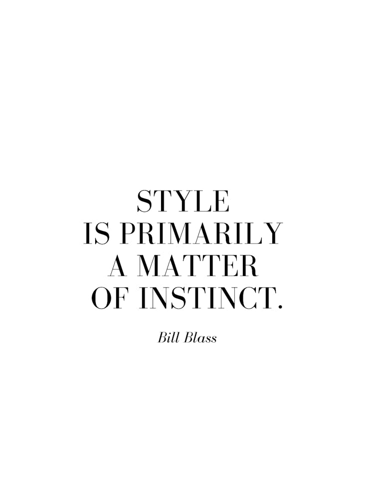 Style is primarily a matter of instinct.