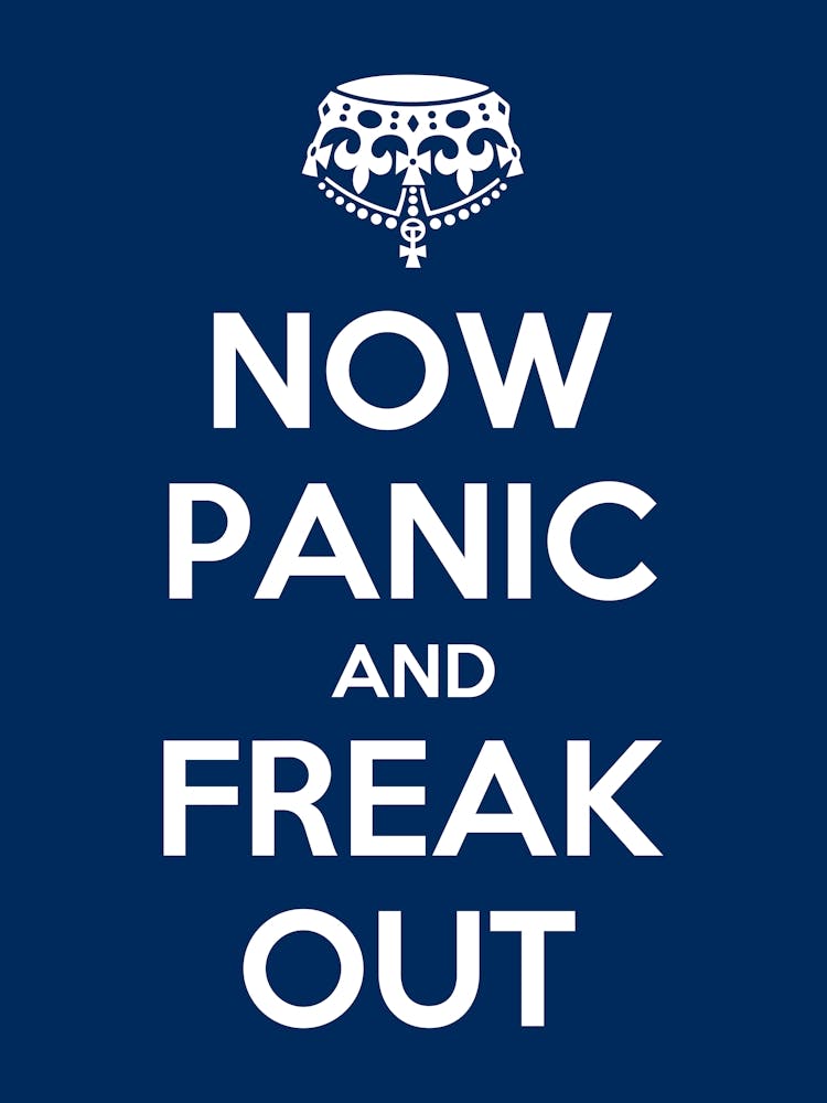 Now Panic and Freak Out Poster - now panic and freak out, keep calm and carry on, keep calm, freak out, witty, parody, british meme, british humor, britain, england, popular, memes, meme