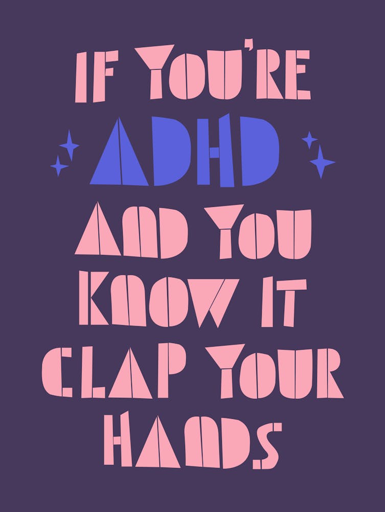 If You'Re Adhd And You Know It Clap Your Hands
