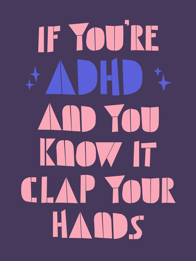If You'Re Adhd And You Know It Clap Your Hands