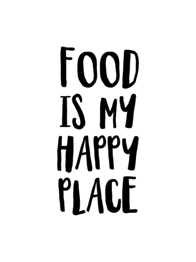 Food Is My Happy Place