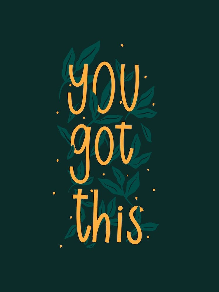 You Got This