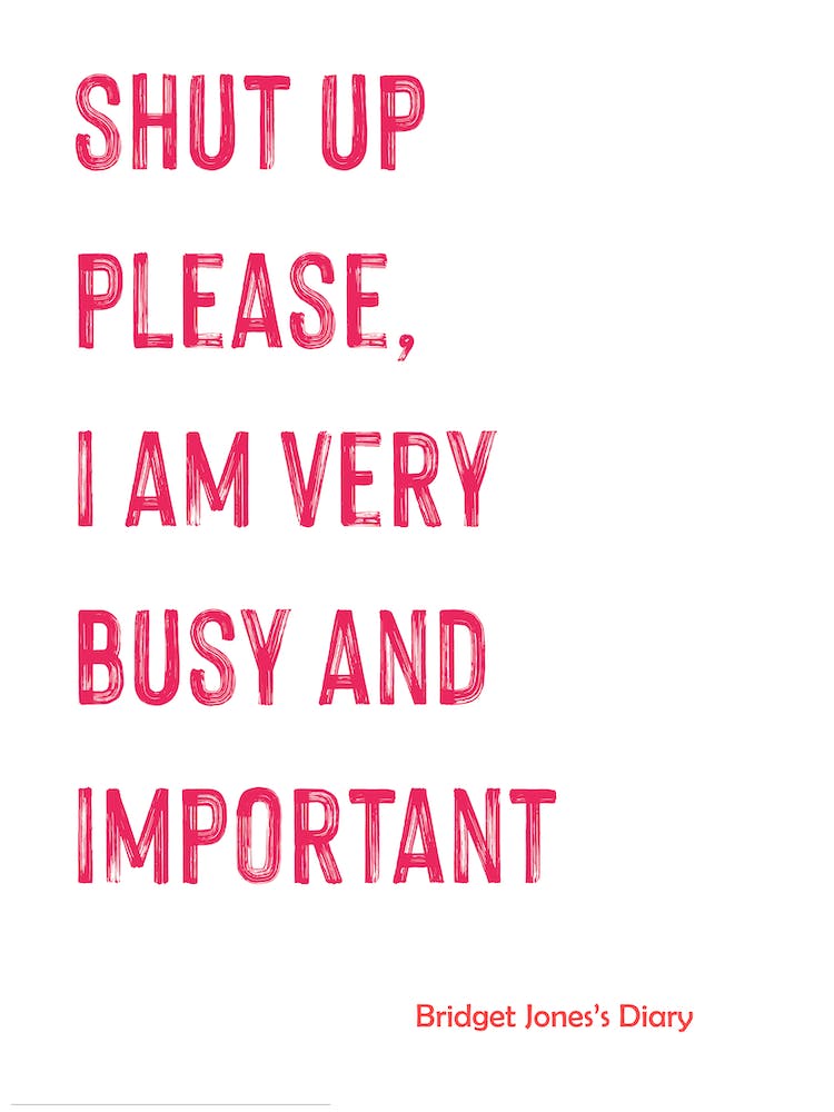 Shut Up Please, Bridget Jones, Quote, Wall Print