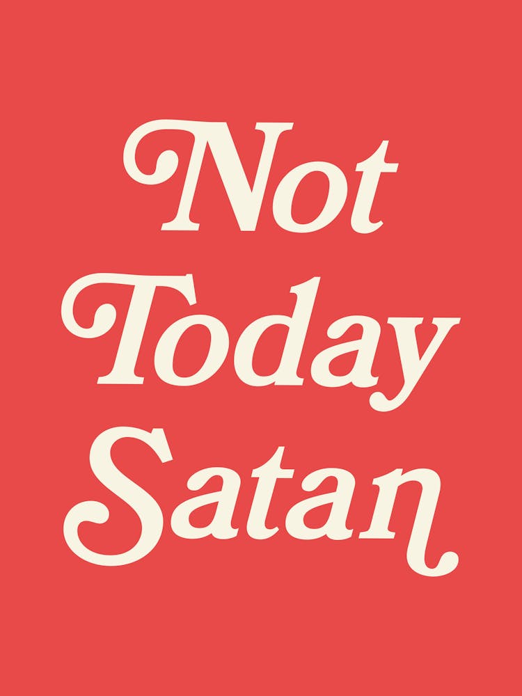 Not Today Satan, cool, sassy, vibe, type, lettering, vintage, retro,pop-art, bold, colorful, funny, rose, bright quote (red tone)