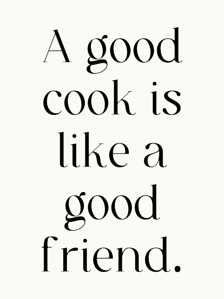 Good Cook Is Like A Good Friend