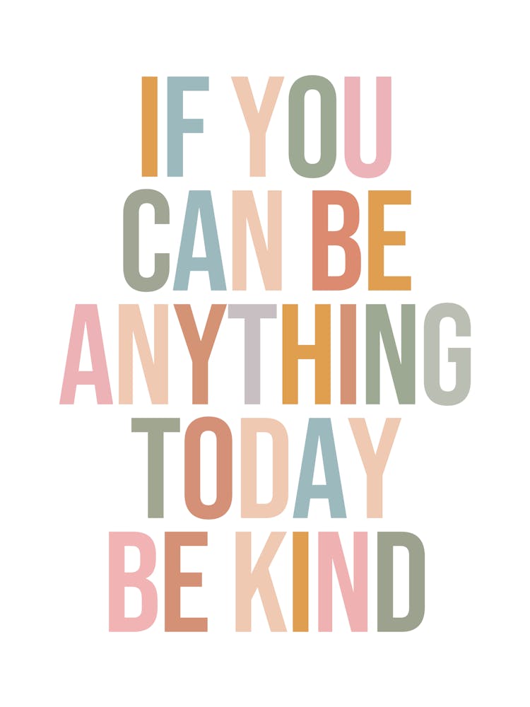If You Can Be Anything Today Be Kind quote, saying, phrases, kindness, reminder, cool, cute,empowering, motivating, inspiring, colorful, typography, quotes, minimal
