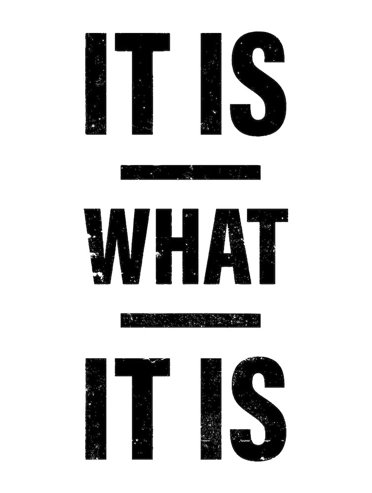 It Is What It Is in black