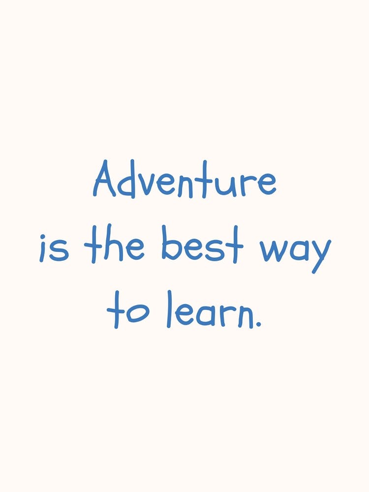 Adventure Is The Best Way To Learn Blue Quote Poster