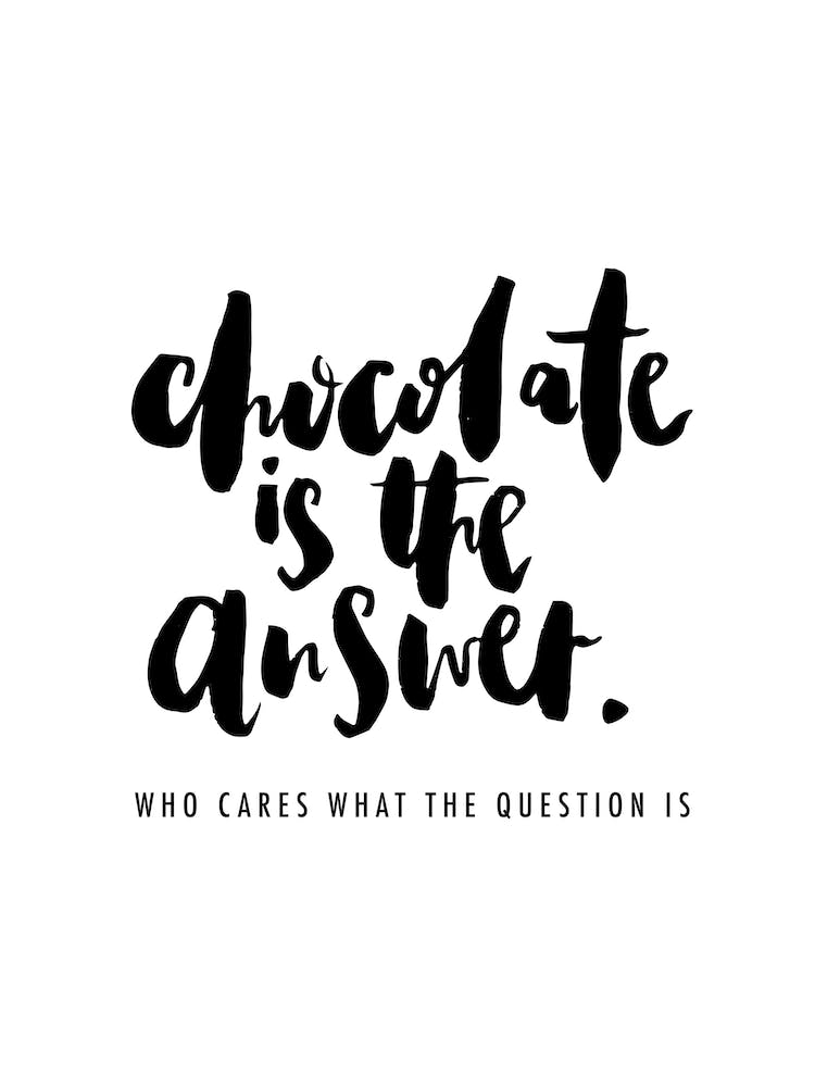 Chocolate is the Answer