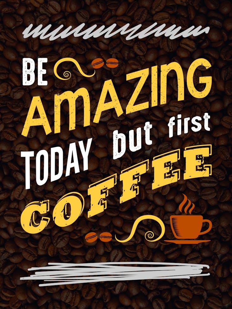 Be Amazing Today First Coffee — coffee poster, kitchen art print