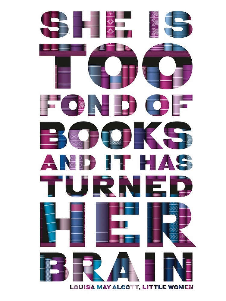 She Is Too Fond Of Books And It Has Turned Her Brain - Typographic Poster