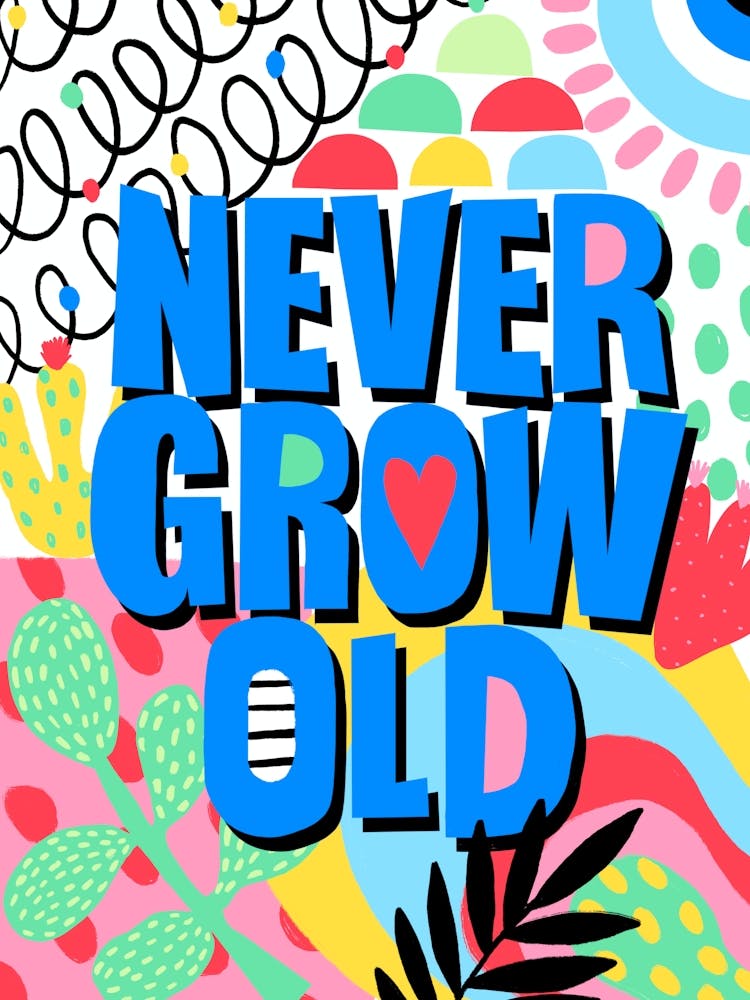 Never Grow Old Playful Lettering