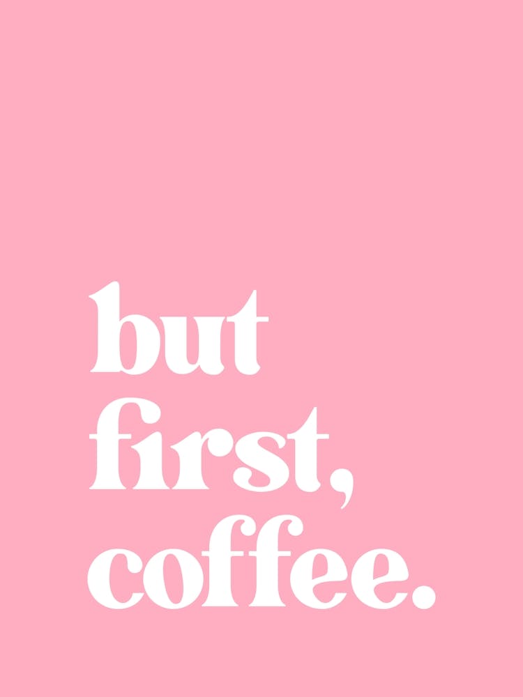 But First Coffee - Pink