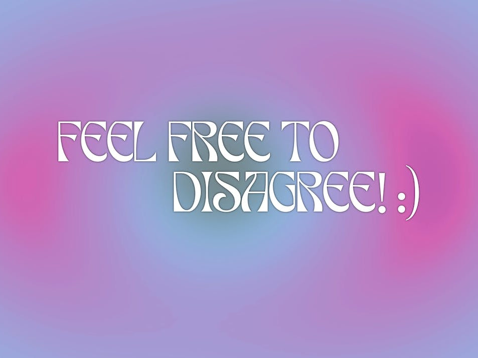 Feel Free To Disagree