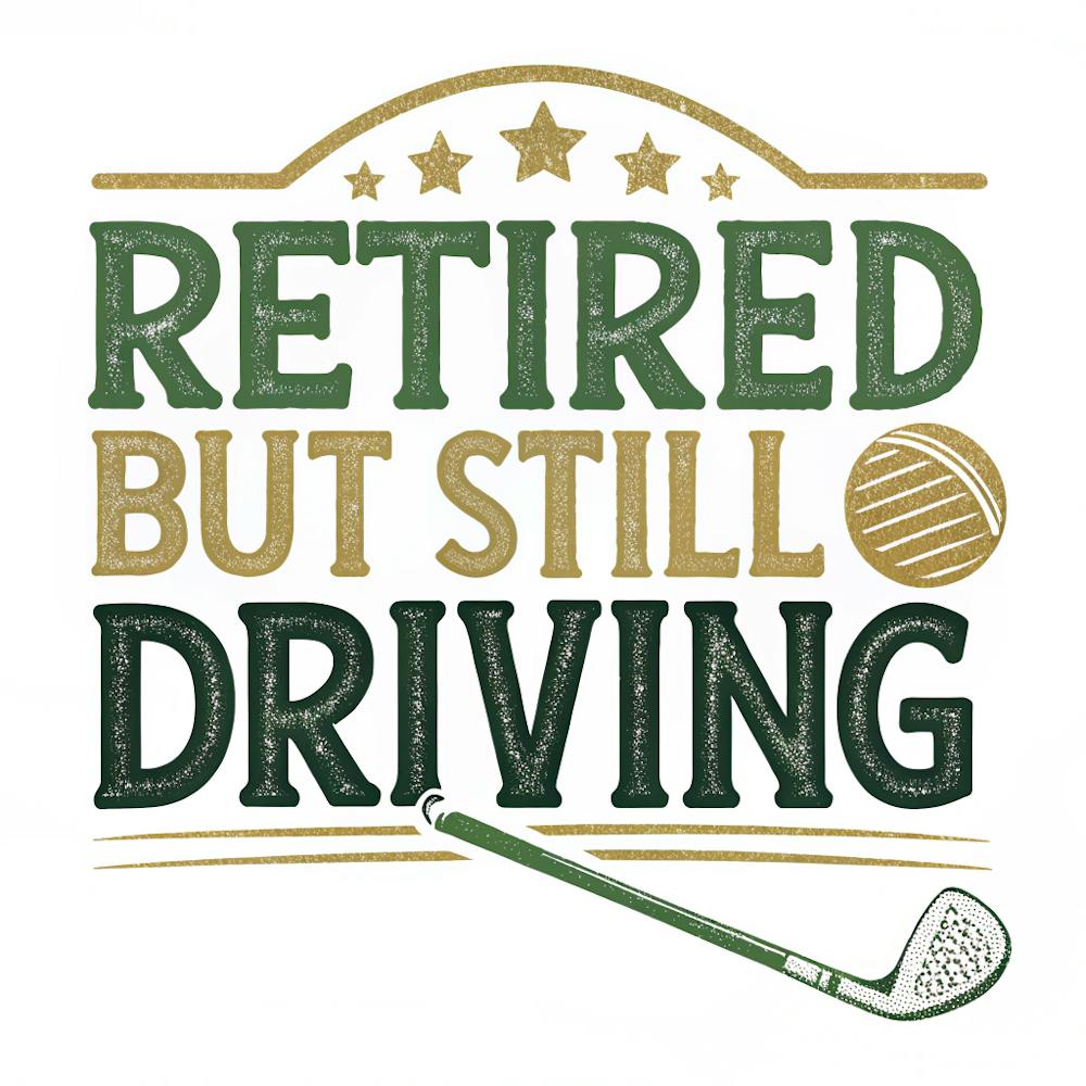 A Humorous Retirement Golf Design With The Phrase