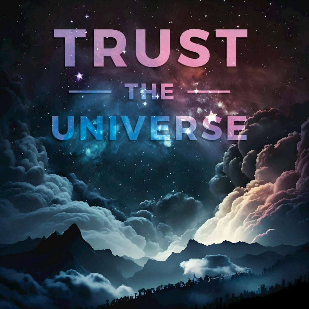Trust The Universe
