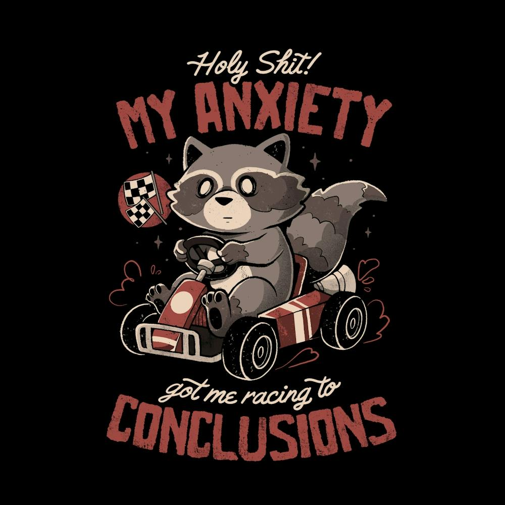 Racing to Conclusions - Funny Creepy Cute Sarcasm Anxiety Raccoon Gift