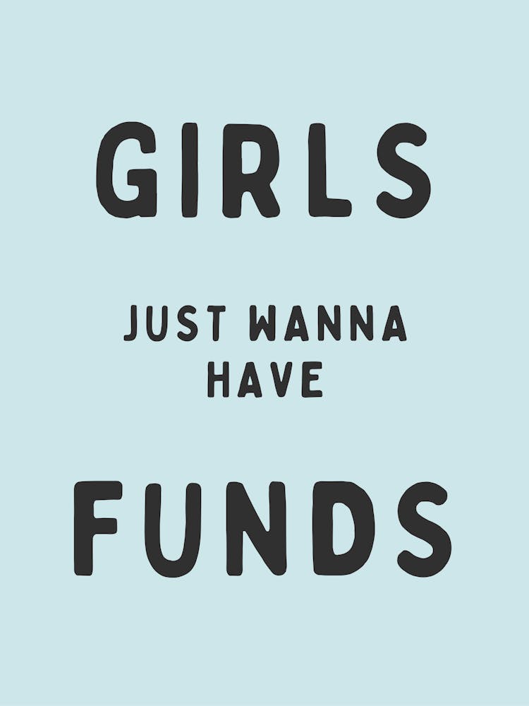 Girls Just Wanna Have Funds | Blue